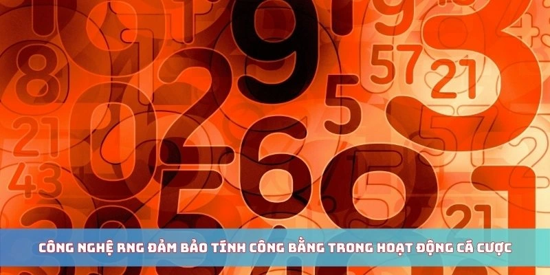 Công nghệ RNG đảm bảo tính công bằng