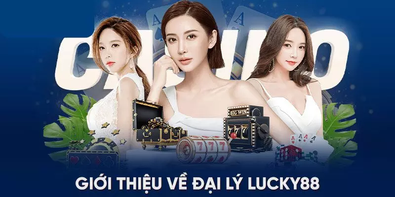 Hợp tác đại lý LUCKY88 là công việc tiếp thị