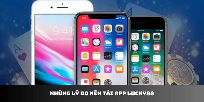 lý do nên tải app LUCKY88